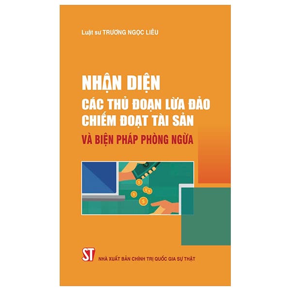 Sách Nhận Diện Các Thủ Đoạn Lừa Đảo Chiếm Đoạt Tài Sản Và Bi� - Luật Sư Trương Ngọc Liêu