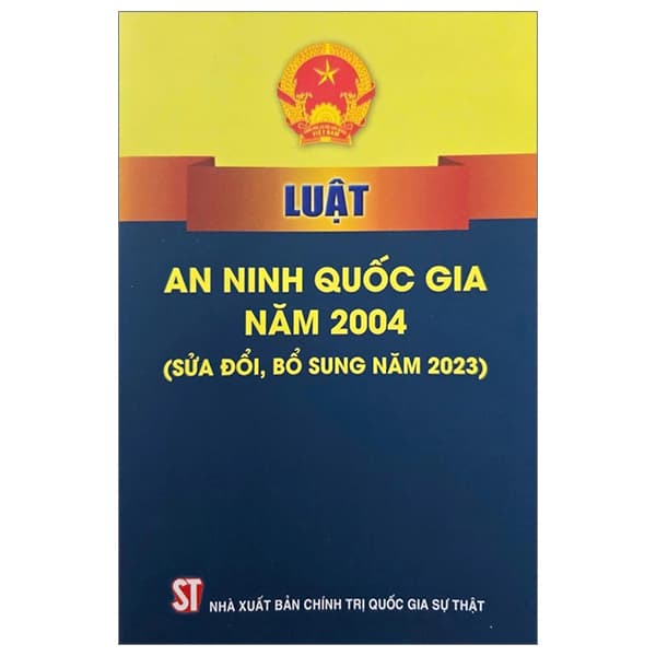 Sách Luật An Ninh Quốc Gia Năm 2004 (Sửa Đổi, Bổ Sung Năm 2023) - Quốc Hội