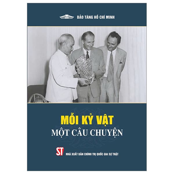 Sách Mỗi Kỷ Vật Một Câu Chuyện - Bảo Tàng Hồ Chí Minh