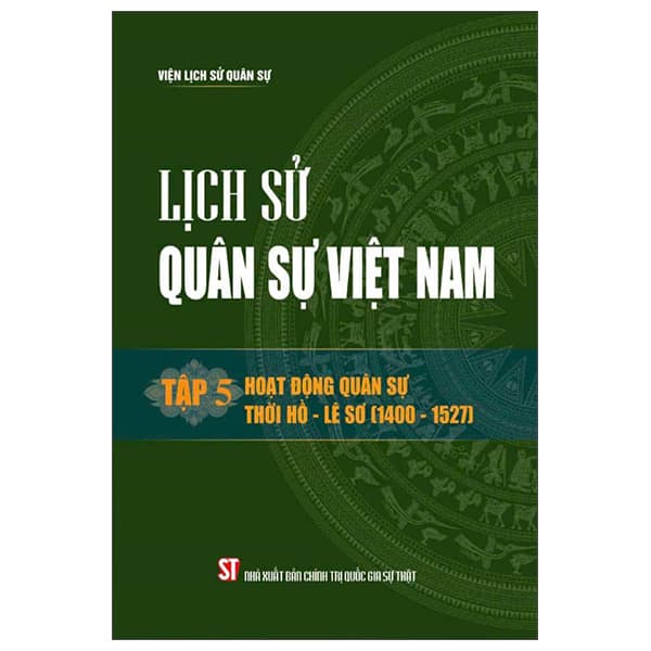 Sách Lịch Sử Quân Sự Việt Nam - Tập 5 - Hoạt Động Quân Sự Thời H� - Chính Trị Quốc Gia Sự Thật