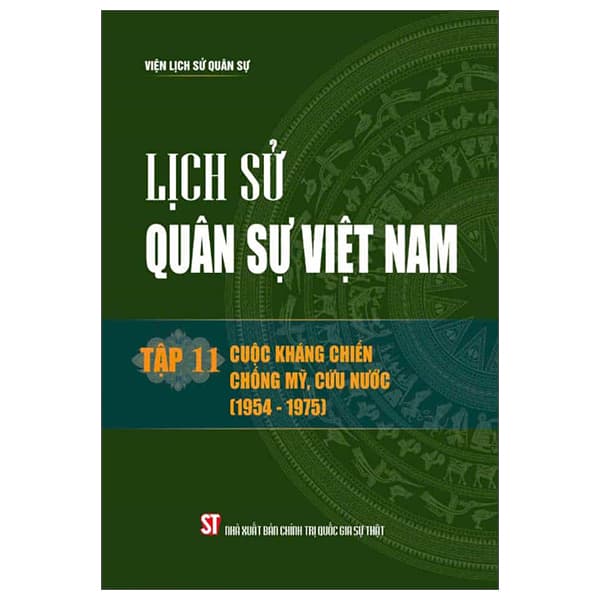 Sách Lịch Sử Quân Sự Việt Nam - Tập 11 - Cuộc Kháng Chiến Chống Mỹ - Chính Trị Quốc Gia Sự Thật