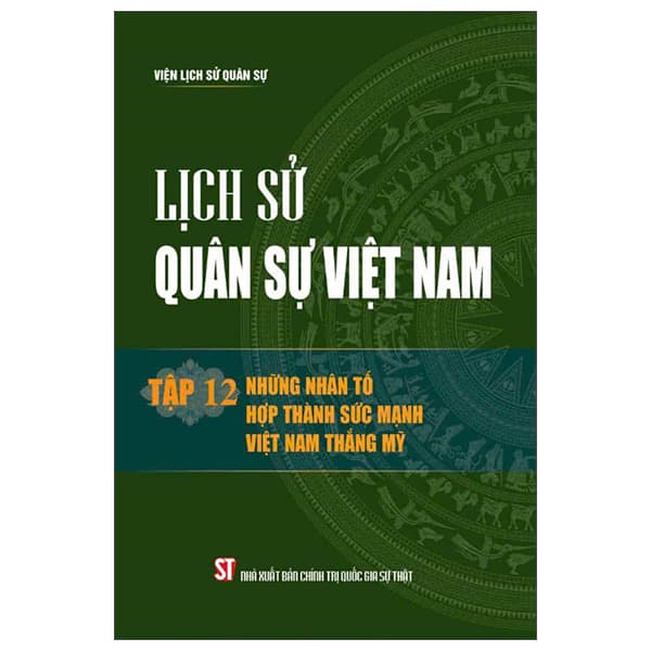 Sách Lịch Sử Quân Sự Việt Nam - Tập 12 - Những Nhân Tố Hợp Thành S� - Chính Trị Quốc Gia Sự Thật