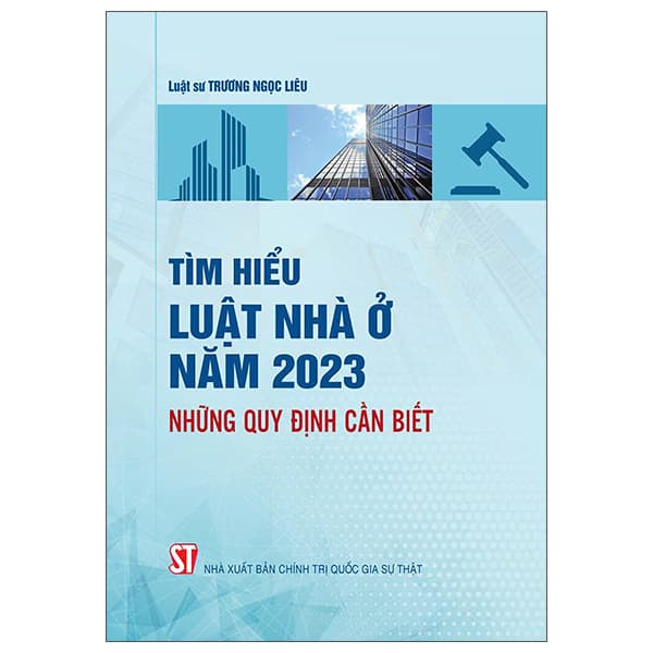 Sách Tìm Hiểu Luật Nhà Ở Năm 2023 - Những Quy Định Cần Biết - LS Trương Ngọc Liêu
