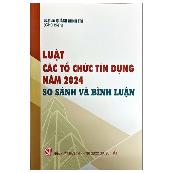Sách Luật Các Tổ Chưc Tín Dụng Năm 2024 - So Sánh Và Bình Luận - LS Quách Minh Trí