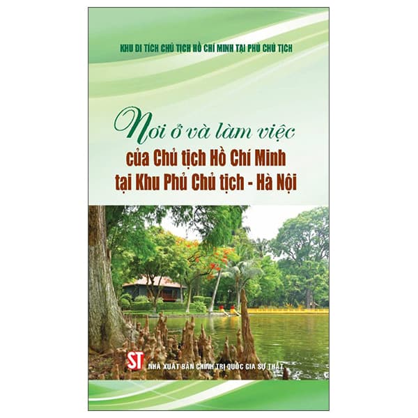 Sách Nơi Ở Và Làm Việc Của Chủ Tịch Hồ Chí Minh Tại Khu Phủ Chủ - Minh Quốc