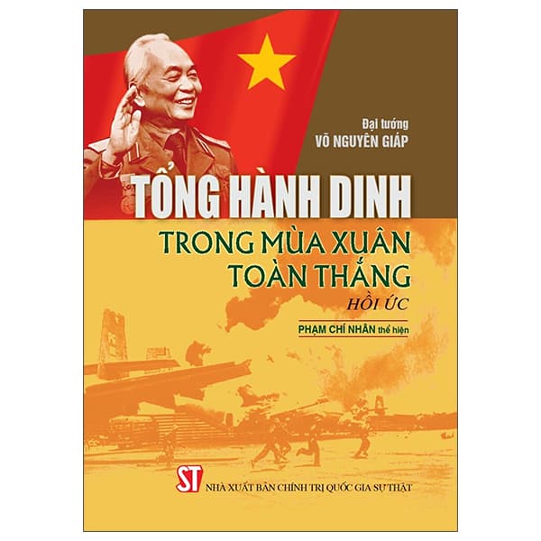 Sách Tổng Hành Dinh Trong Mùa Xuân Toàn Thắng - Hồi Ức - Đại Tướng Võ Nguyên Giáp