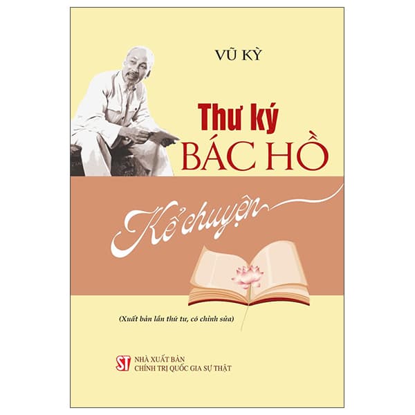 Sách Thư Ký Bác Hồ Kể Chuyện - Chính Trị Quốc Gia Sự Thật