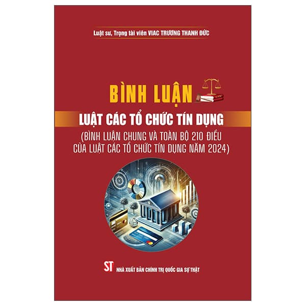 Sách Bình Luận Luật Các Tổ Chức Tín Dụng (Bình Luận Chung Và Toàn B� - LS Trương Thanh Đức