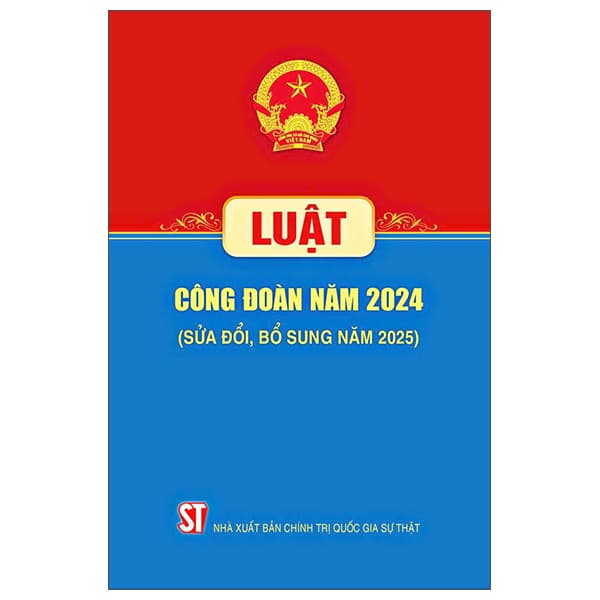 Sách Luật Công Đoàn Năm 2024 (Sửa Đổi, Bỗ Sung Năm 2025) - Quốc Nam