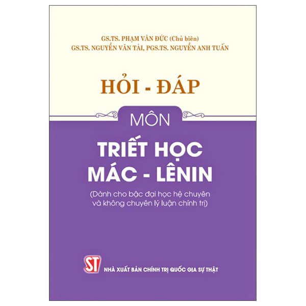 Sách Hỏi-Đáp Môn Triết Học Mác-Lênin (Dành Cho Bậc Đại Học Hệ Chu - Chính Trị Quốc Gia Sự Thật