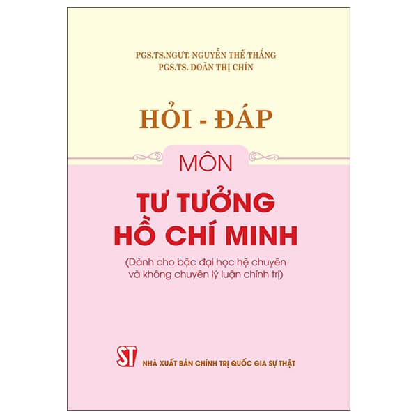 Sách Hỏi-Đáp Môn Tư Tưởng Hồ Chí Minh (Dành Cho Bậc Đại Học Hệ C - Chính Trị Quốc Gia Sự Thật