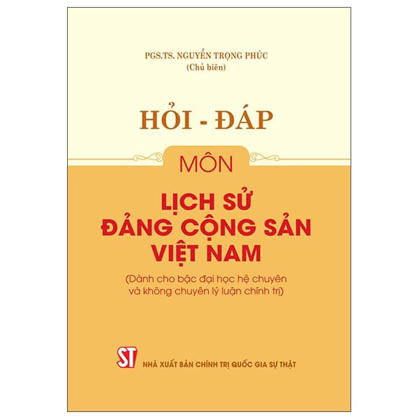 Sách Hỏi-Đáp Môn Lịch Sử Đảng Cộng Sản Việt Nam (Dành Cho Bậc Đ� - Chính Trị Quốc Gia Sự Thật