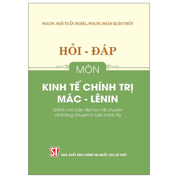 Sách Hỏi-Đáp Môn Kinh Tế Chính Trị Mác-Lênin (Dành Cho Bậc Đại Học - Chính Trị Quốc Gia Sự Thật