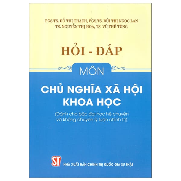 Sách Hỏi Đáp Môn Chủ Nghĩa Xã Hội Khoa Học (Dành Cho Bậc Đại Học - Chính Trị Quốc Gia Sự Thật