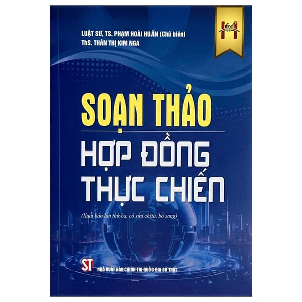 Sách Soạn Thảo Hợp Đồng Thực Chiến (Tái Bản 2025) - Chính Trị Quốc Gia Sự Thật