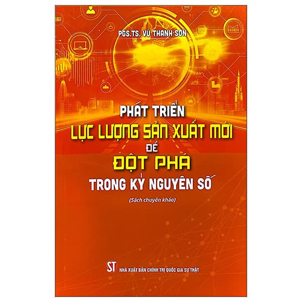 Sách Phát Triển Lực Lượng Sản Xuất Mới Để Đột Phá Trong Kỷ Nguy - Vũ Thanh Sơn