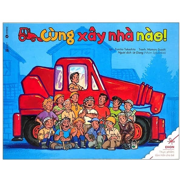 Sách Ehon - Thực Phẩm Tâm Hồn Cho Bé - Cùng Xây Nhà Nào! (Tái Bản) - Fumiko Takeshita