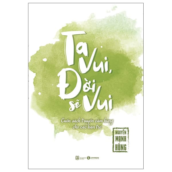 Sách Ta Vui Đời Sẽ Vui - Nguyễn Mạnh Hùng