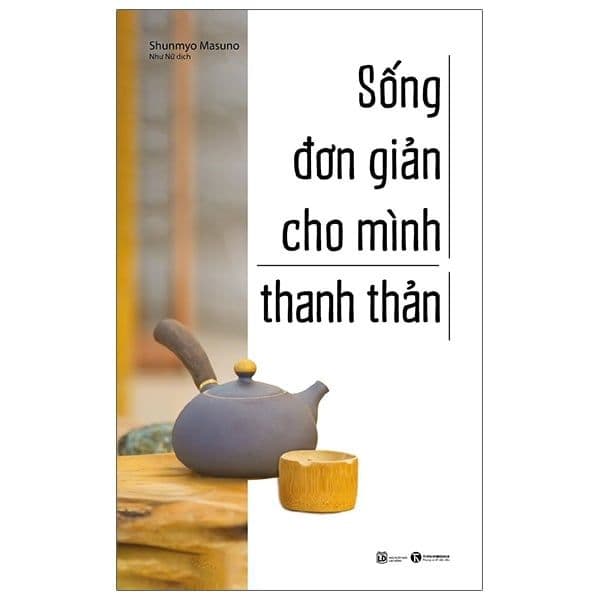 Sách Sống Đơn Giản Cho Mình Thanh Thản - Shunmyo Masuno