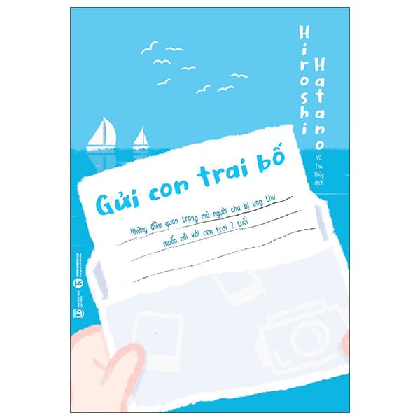 Sách Gửi Con Trai Bố - Những Điều Quan Trọng Mà Người Cha Bị Ung Thư - Hiroshi Hatano