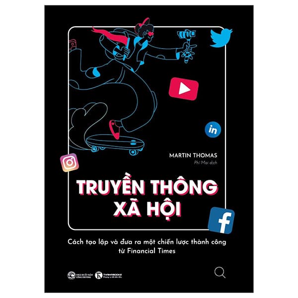 Sách Truyền Thông Xã Hội - Cách Tạo Lập Và Đưa Ra Một Chiến Lược - Martin Thomas