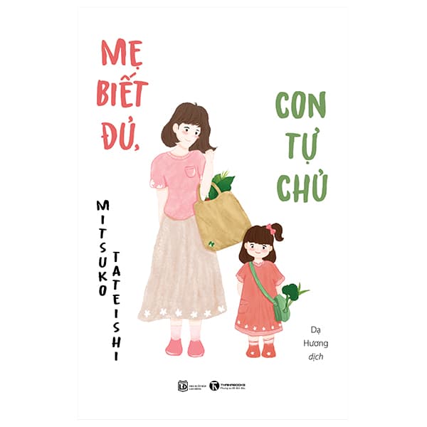 Sách Mẹ Biết Đủ, Con Tự Chủ - Mitsuko Tateishi