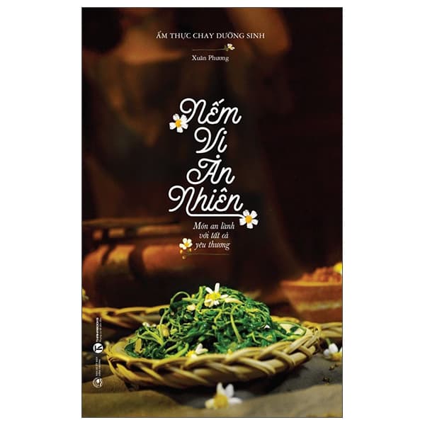 Sách Nếm Vị An Nhiên: Món An Lành Với Tất Cả Yêu Thương - Xuân Phương