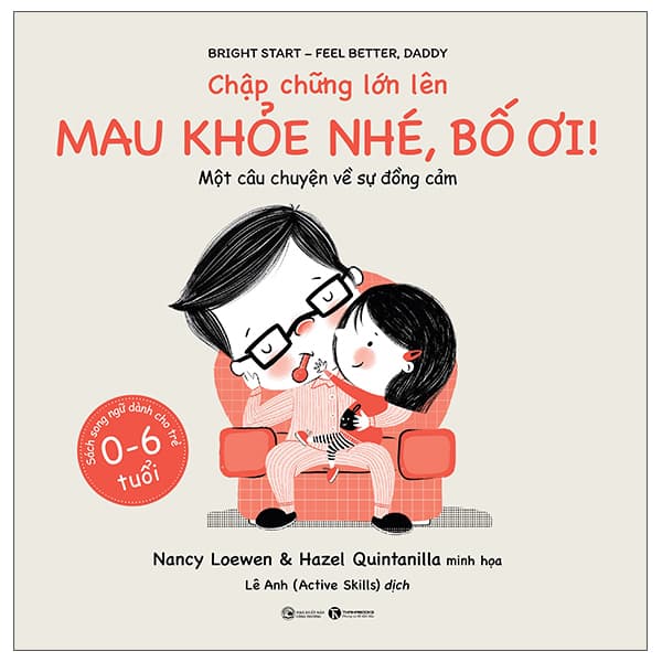 Sách Chập Chững Lớn Lên - Mau Khỏe Nhé, Bố Ơi! - Nancy Loewen