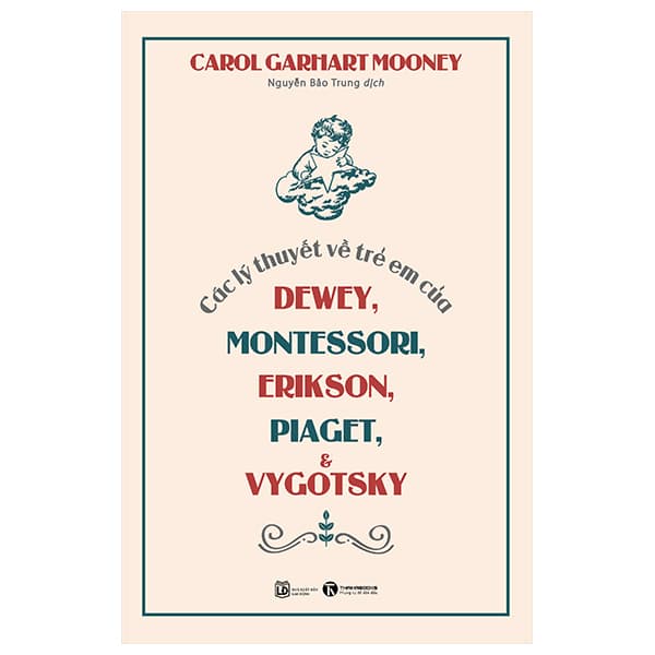 Sách Các Lý Thuyết Về Trẻ Em Của Dewey, Montessori, Erikson, Piaget Và Vygo - Carol Garhart Mooney
