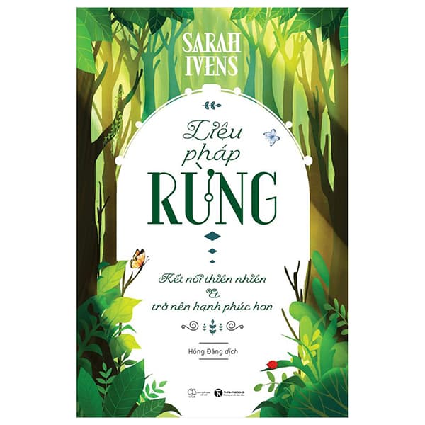 Sách Liệu Pháp Rừng - Kết Nối Thiên Nhiên Và Trở Nên Hạnh Phúc Hơn - Sarah Ivens