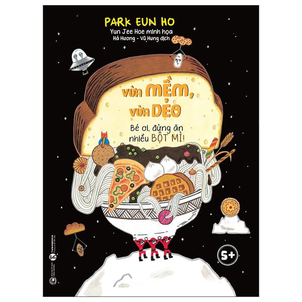 Sách Vừa Mềm Vừa Dẻo - Bé Ơi, Đừng Ăn Nhiều Bột Mì! - Park Eun Ho