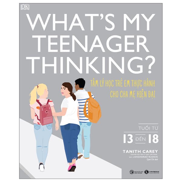 Sách What's My Teenager Thinking? - Tâm Lý Học Trẻ Em Thực Hành Cho Cha Mẹ - Tanith Carey