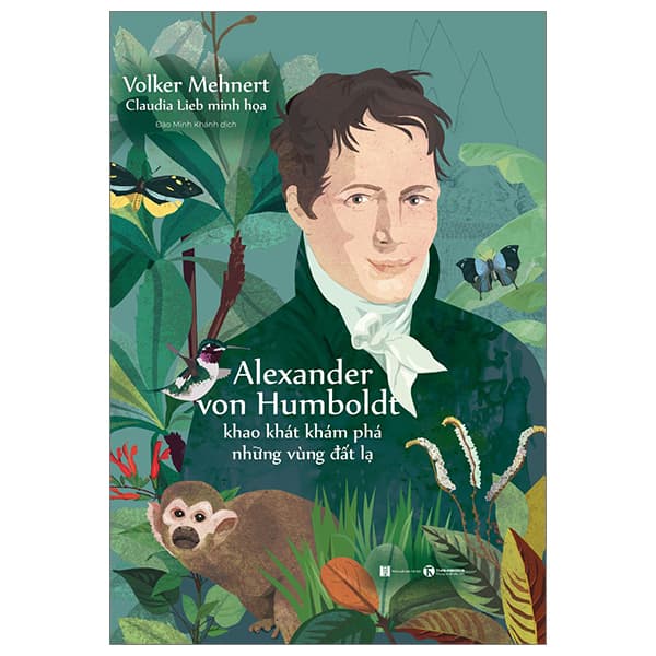 Sách Alexander Von Humboldt - Khao Khát Khám Phá Những Vùng Đất Lạ - Volker Mehnert