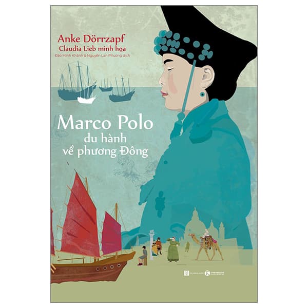 Sách Marco Polo - Du Hành Về Phương Đông - Anke Dörrzapf