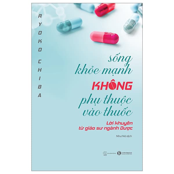 Sách Sống Khoẻ Mạnh Không Phụ Thuộc Vào Thuốc - Lời Khuyên Từ Giáo - Ryoko Chiba