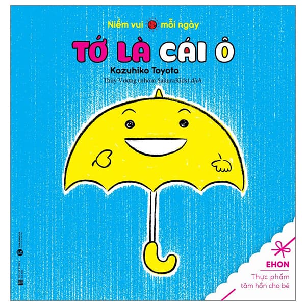 Sách Ehon Thực Phẩm Tâm Hồn Cho Bé - Niềm Vui Mỗi Ngày - Tớ Là Cái Ô - Kazuhiko Toyota