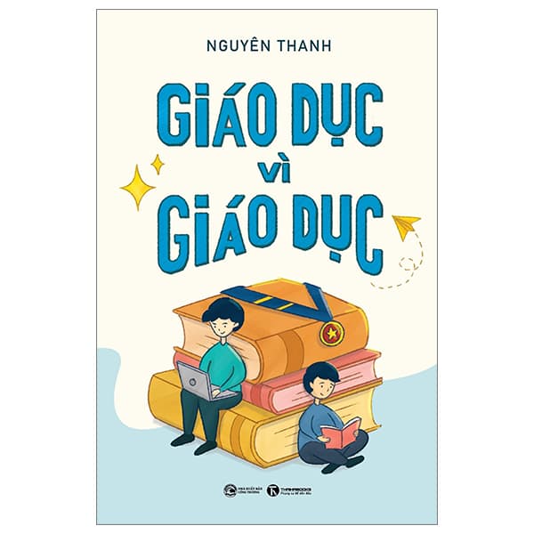 Sách Giáo Dục Vì Giáo Dục - Nguyên Thanh