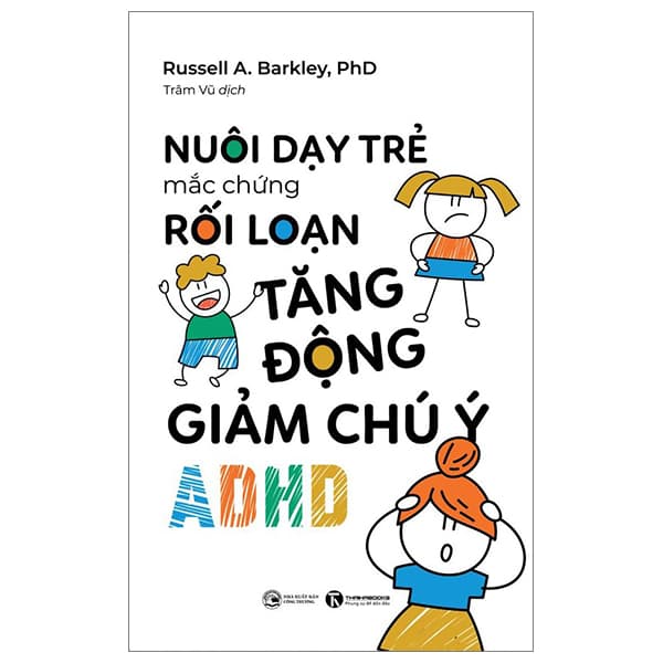 Sách Nuôi Dạy Trẻ Mắc Chứng Rối Loạn Tăng Động Giảm Chú Ý ADHD - Russell A. Barkley