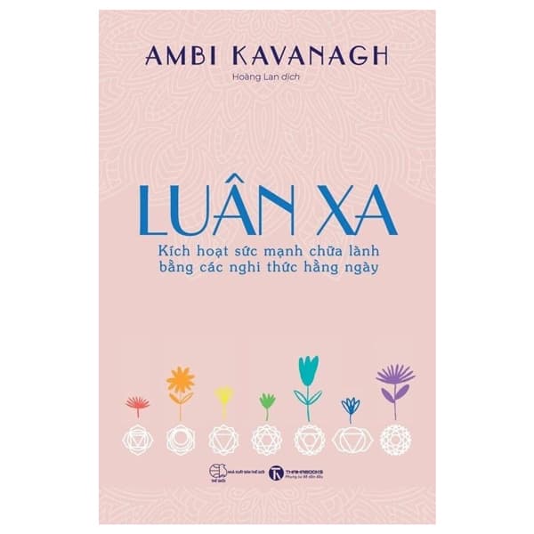 Sách Luân Xa - Kích Hoạt Sức Mạnh Chữa Lành Bằng Các Nghi Thức Hằng - Ambi Kavanagh