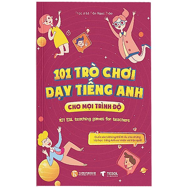 Sách 101 Trò Chơi Dạy Tiếng Anh Cho Mọi Trình Độ - Lê Trần Ngọc Thảo