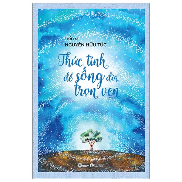 Sách Thức Tỉnh Để Sống Đời Trọn Vẹn - TS Nguyễn Hữu Túc