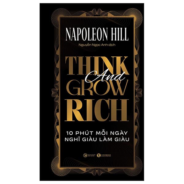Sách Think And Grow Rich - 10 Phút Mỗi Ngày Nghĩ Giàu Làm Giàu - Bìa Cứng