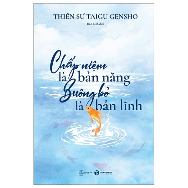 Sách Chấp Niệm Là Bản Năng - Buông Bỏ Là Bản Lĩnh - Thiền Sư Gensho Taigu