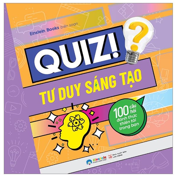 Sách Quiz! Tư Duy Sáng Tạo - 100 Câu Hỏi Đánh Thức Thiên Tài Trong Bạn - Einstein books