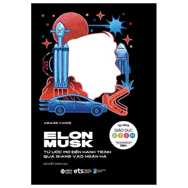 Sách Elon Musk - Từ Ước Mơ Đến Hành Trình Quá Giang Vào Dải Ngân Hà - Ashlee Vance