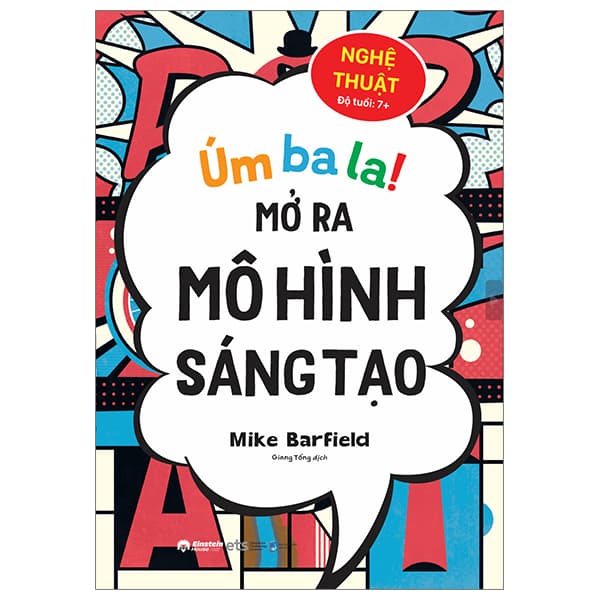 Sách Úm Ba La! Mở Ra Mô Hình Sáng Tạo - Nghệ Thuật - Mike Barfield