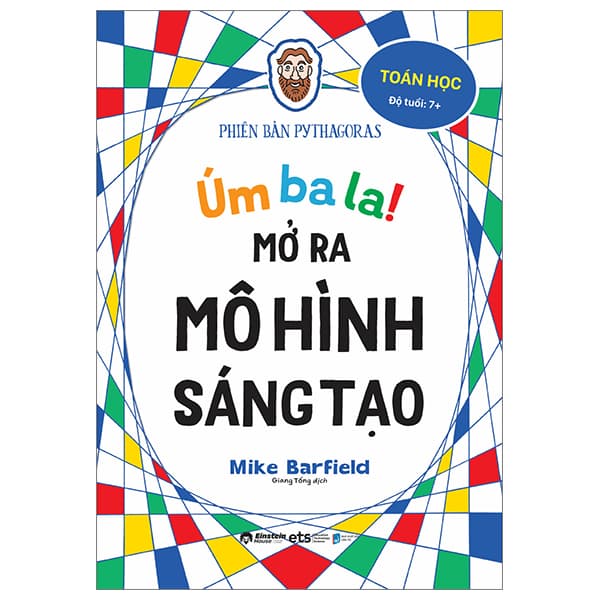 Sách Úm Ba La! Mở Ra Mô Hình Sáng Tạo - Toán Học - Phiên Bản Pythagoras - Mike Barfield