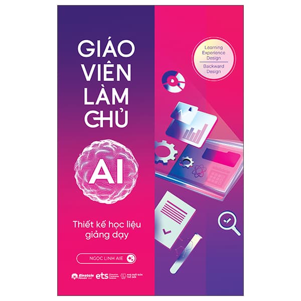 Sách Giáo Viên Làm Chủ AI - Thiết Kế Học Liệu Giảng Dạy - Ngọc Linh AIE