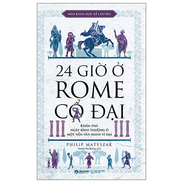 Sách 24 Giờ Ở Rome Cổ Đại - Philip Matyszak