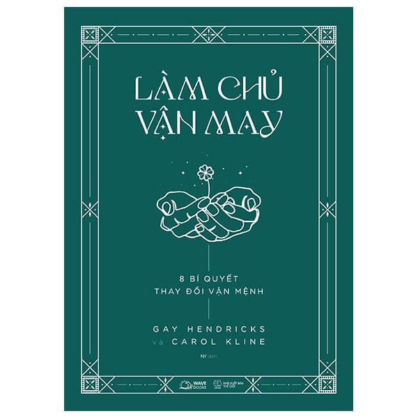 Sách Làm Chủ Vận May - 8 Bí Quyết Thay Đổi Vận Mệnh - Gay Hendricks